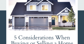 5 Considerations When Buying Or Selling A Home